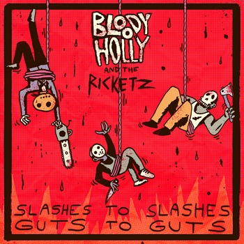 Bloody Holly and the Ricketz - Slashes to Slashes, Guts to Guts front cover
