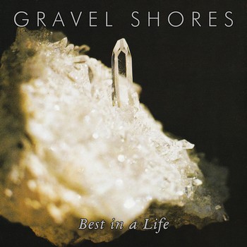 Gravel Shores - Best in a Life front cover